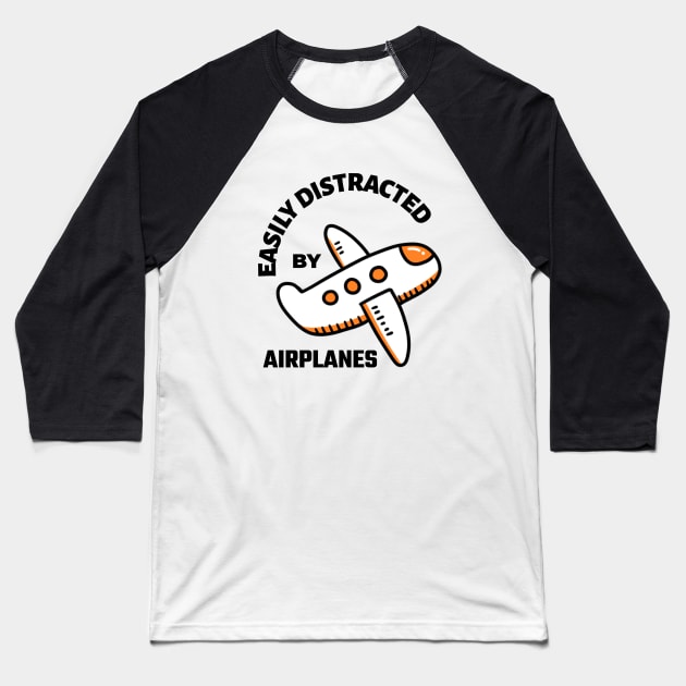 Easily Distracted By Airplanes Baseball T-Shirt by MONMON-75